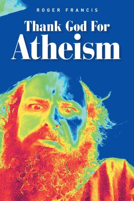 Thank God for Atheism, Paperback / softback Book