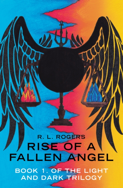 Rise of a Fallen Angel : Book 1. of the Light and Dark Trilogy