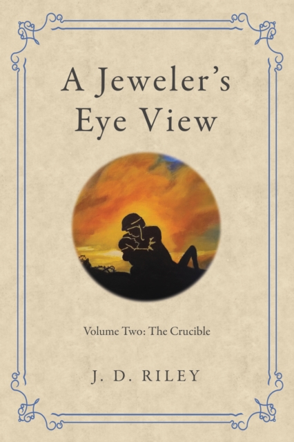 A Jeweler's Eye View : Volume Two: the Crucible, EPUB eBook