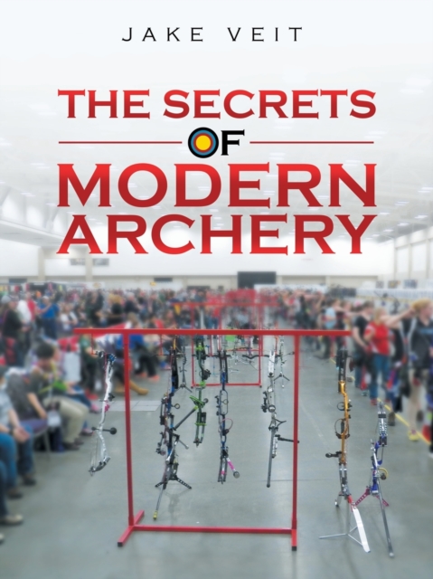 The Secrets of Modern Archery, Paperback / softback Book