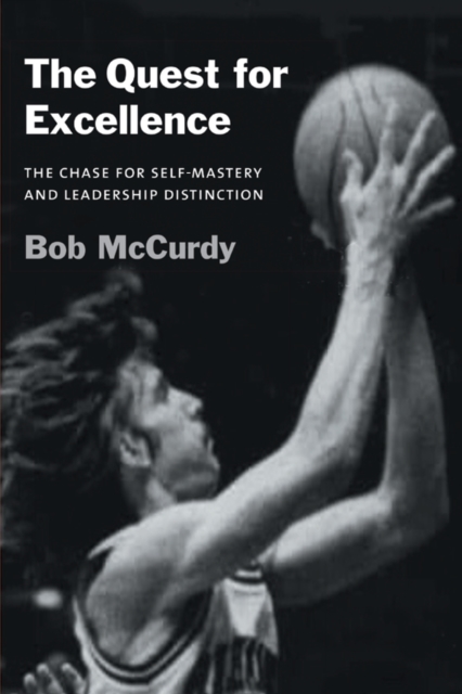 The Quest for Excellence : The Chase for Self-Mastery and Leadership Distinction, EPUB eBook