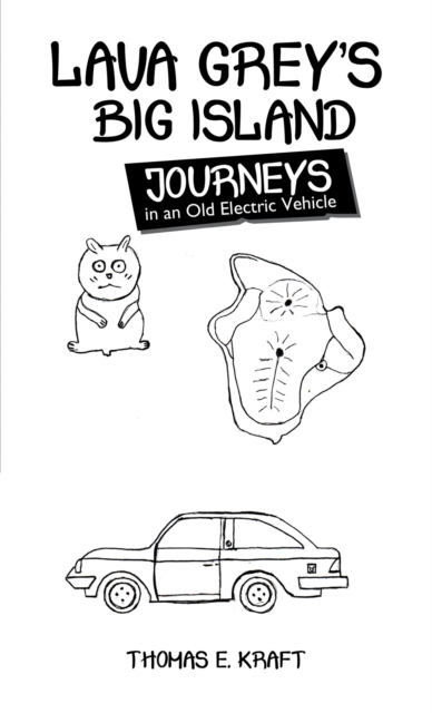 Lava Grey's Big Island Journeys : In an Old Electric Vehicle, EPUB eBook