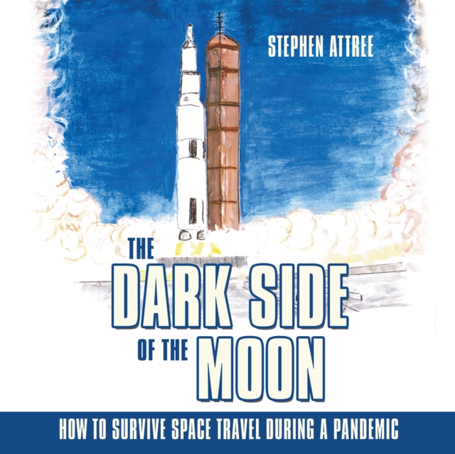 The Dark Side of the Moon : How to Survive Space Travel During a Pandemic, EPUB eBook