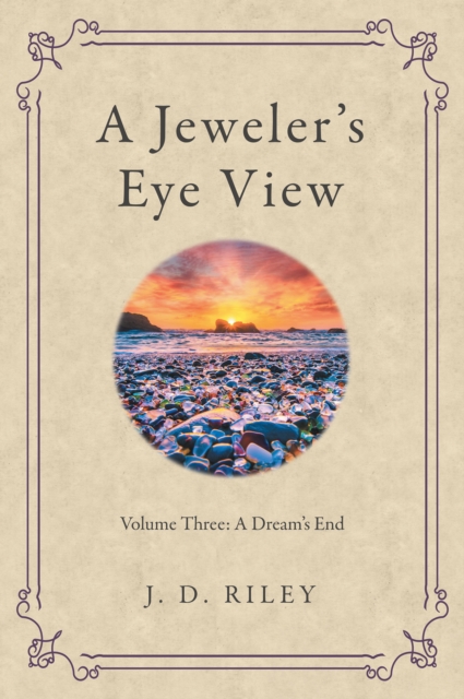 A Jeweler's Eye View : Volume Three: a Dream's End, EPUB eBook