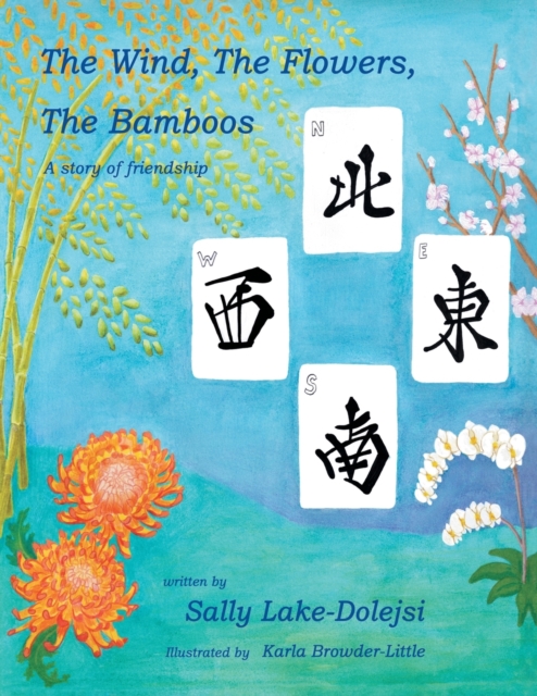 The Wind, the Flowers, the Bamboos : A Story of Friendship, Paperback / softback Book