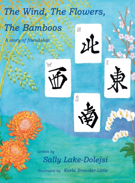 The Wind, the Flowers, the Bamboos : A Story of Friendship, Hardback Book