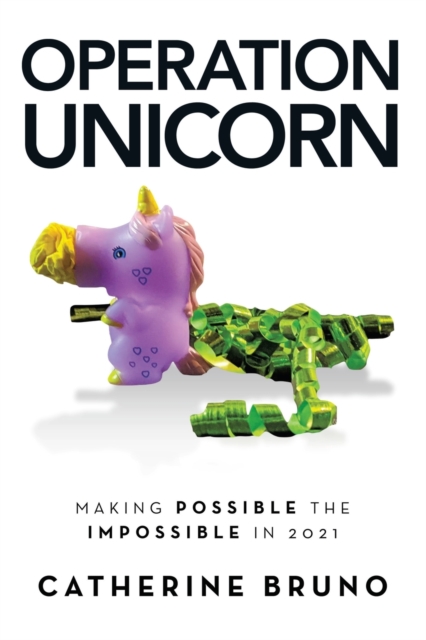 Operation Unicorn : Making Possible the Impossible in 2021, Paperback / softback Book