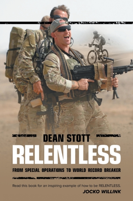 Relentless : Dean Stott: from Special Operations to World Record Breaker, Paperback / softback Book