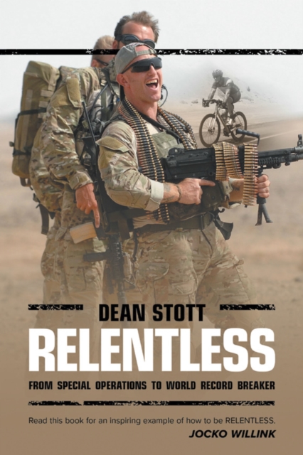 Relentless : Dean Stott: from Special Operations to World Record Breaker, EPUB eBook