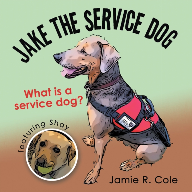 Jake the Service Dog : What Is a Service Dog?, EPUB eBook
