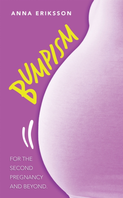 Bumpism : For the Second Pregnancy and Beyond., EPUB eBook
