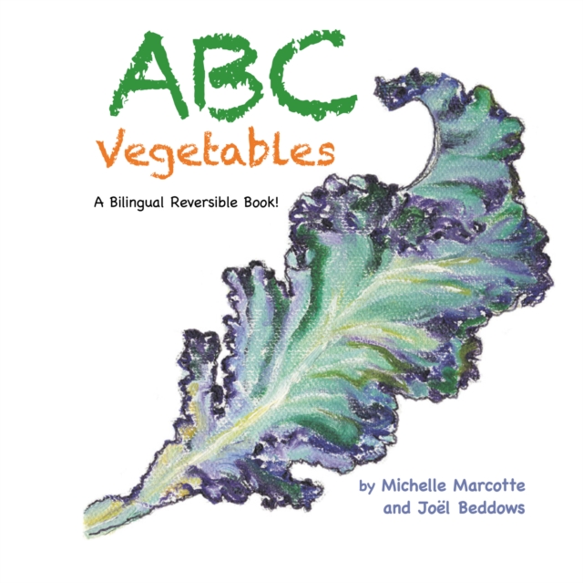 Abc Vegetables - Abecedaire Des Legumes : A Bilingual Reversible Book! Livre Bilingue Reversible!, EPUB eBook