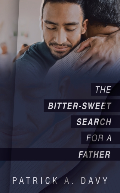 The Bitter-Sweet Search for a Father, Paperback / softback Book