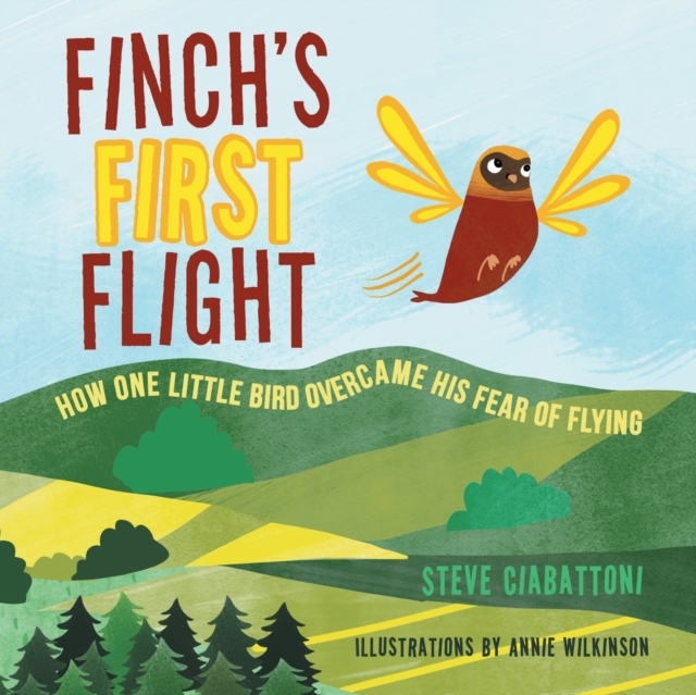 Finch's First Flight : How one little bird overcame his fear of flying, Paperback / softback Book