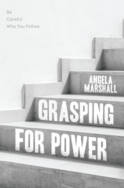 Grasping for Power : Be Careful Who You Follow, EPUB eBook