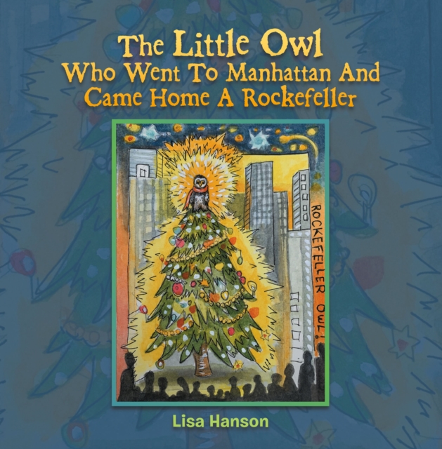 The Little Owl Who Went To Manhattan And Came Home A Rockefeller, EPUB eBook
