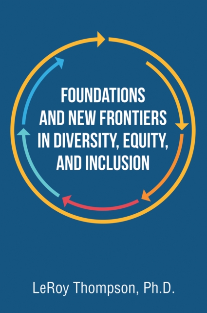 Foundations And New Frontiers In Diversity, Equity, And Inclusion, EPUB eBook