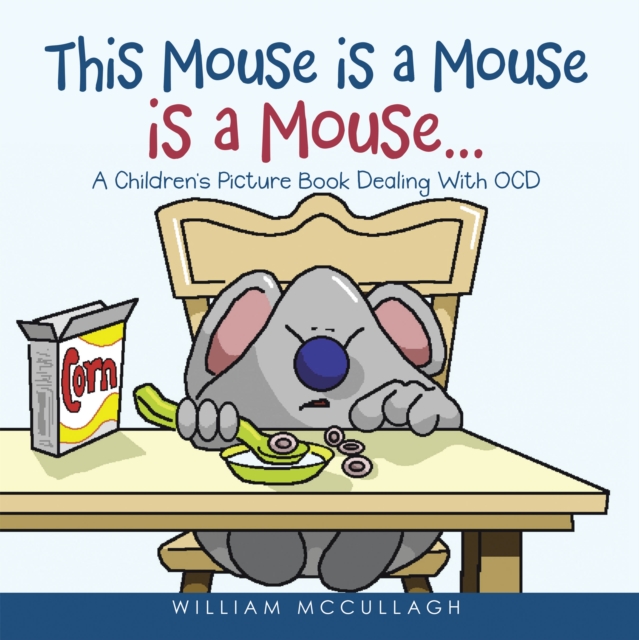This Mouse is a Mouse is a Mouse... : A Children's Picture Book Dealing With OCD, EPUB eBook