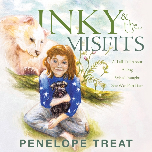 INKY & THE MISFITS : A Tall Tail About A Dog Who Thought She Was Part Bear, EPUB eBook