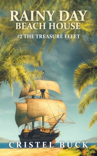 Rainy Day Beach House : #2 The Treasure Fleet, EPUB eBook