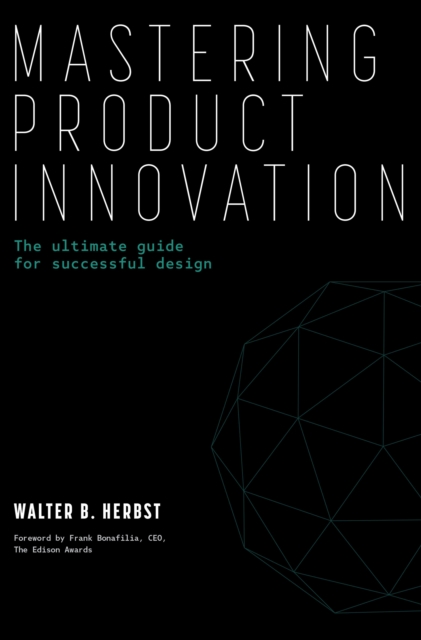 Mastering Product Innovation : The Ultimate Guide for Successful Design, EPUB eBook
