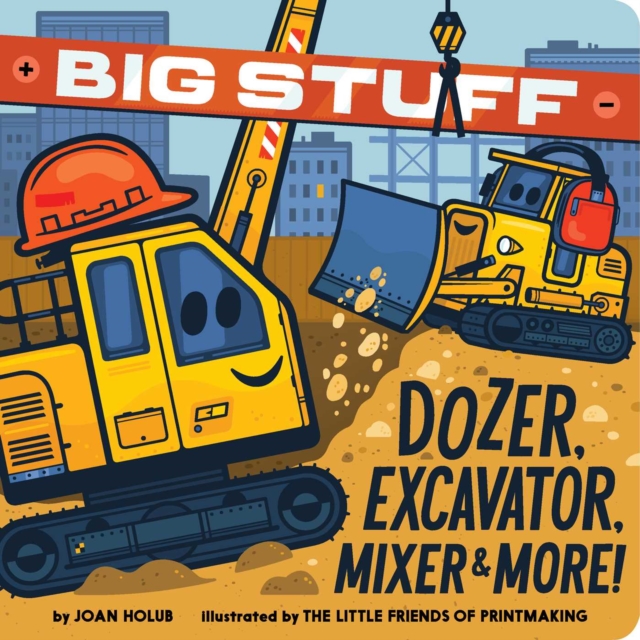 Big Stuff Dozer, Excavator, Mixer & More!, Board book Book