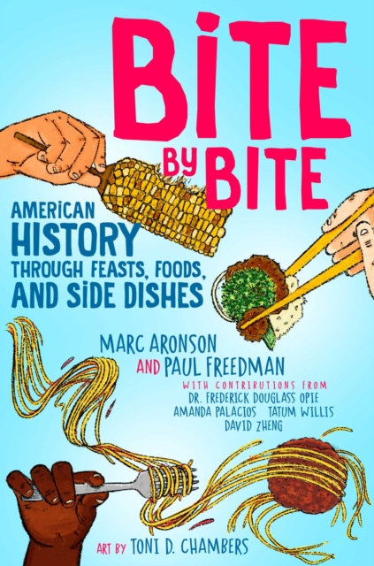 Bite by Bite : American History through Feasts, Foods, and Side Dishes, EPUB eBook