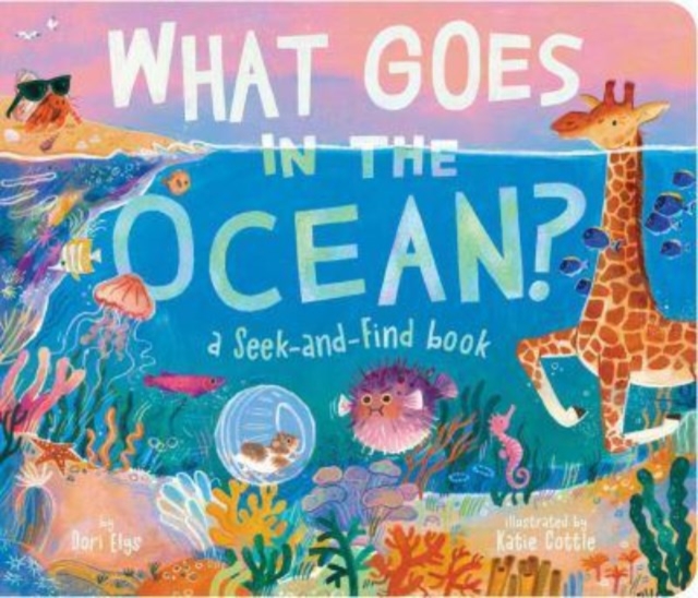 What Goes in the Ocean? : A Seek-and-Find Book, Board book Book