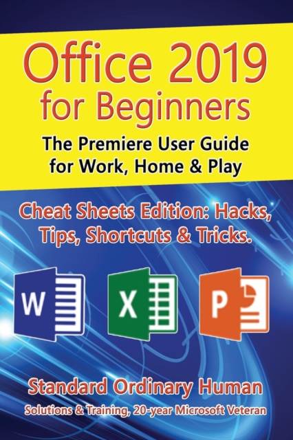 Office 2019 for Beginners : The Premiere User Guide for Work, Home & Play, Paperback / softback Book