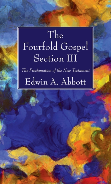 The Fourfold Gospel; Section III, Hardback Book