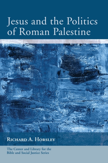 Jesus and the Politics of Roman Palestine, Paperback / softback Book