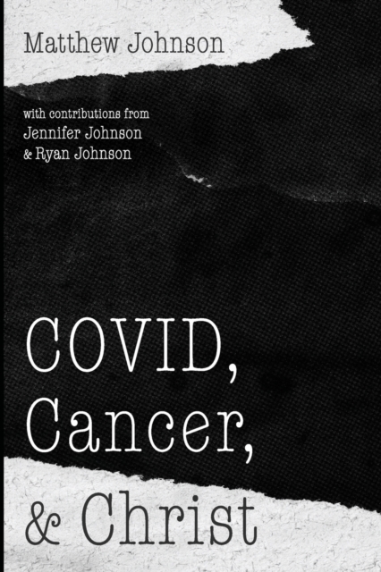COVID, Cancer, and Christ, Paperback / softback Book