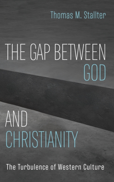 The Gap Between God and Christianity, Hardback Book