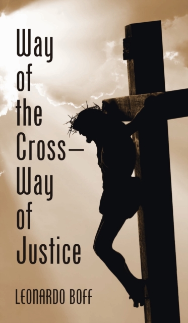 Way of the Cross-Way of Justice, Hardback Book