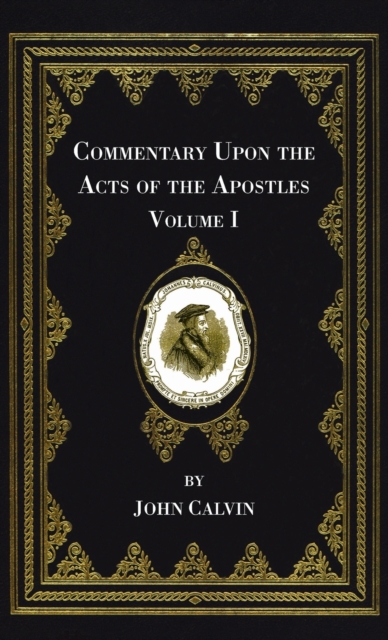 Commentary Upon the Acts of the Apostles, Volume One, Hardback Book