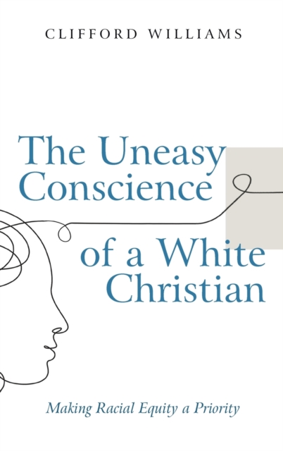 The Uneasy Conscience of a White Christian, Hardback Book
