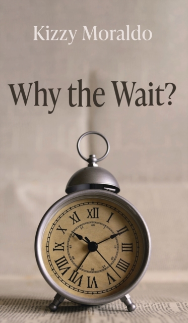Why the Wait?, Hardback Book