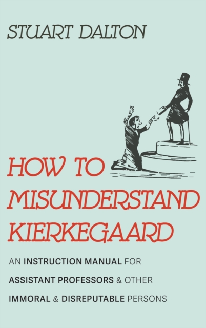 How to Misunderstand Kierkegaard, Hardback Book