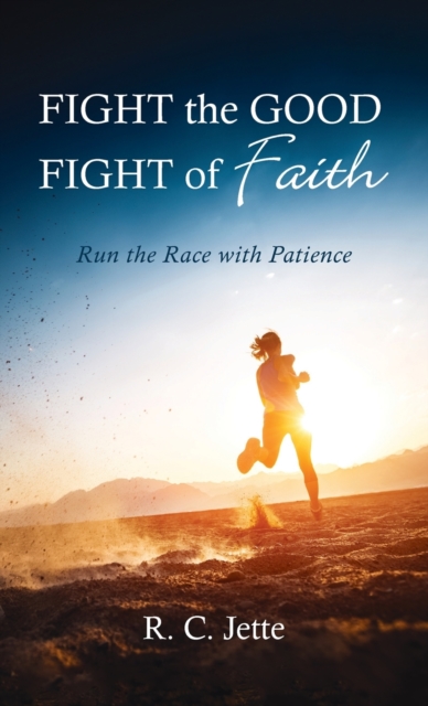 Fight the Good Fight of Faith, Hardback Book