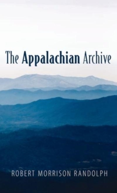 The Appalachian Archive, Hardback Book