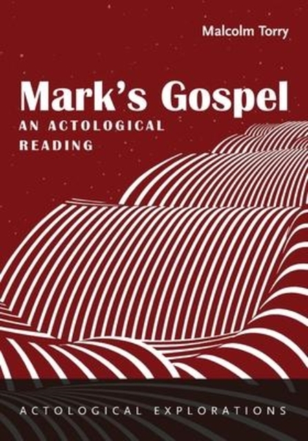 Mark's Gospel : An Actological Reading, Paperback / softback Book