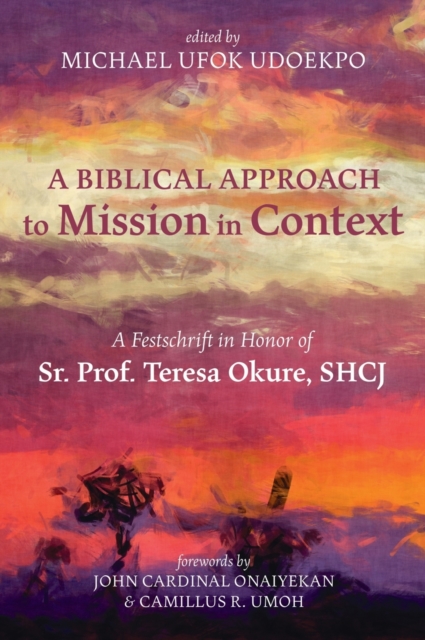 A Biblical Approach to Mission in Context, Hardback Book
