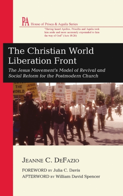 The Christian World Liberation Front : The Jesus Movement's Model of Revival and Social Reform for the Postmodern Church, Hardback Book