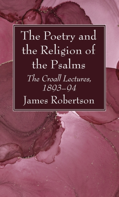 The Poetry and the Religion of the Psalms, Hardback Book