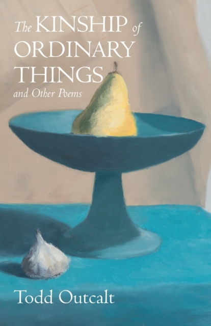 The Kinship of Ordinary Things and Other Poems, Paperback / softback Book