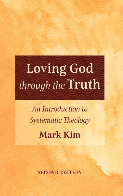 Loving God through the Truth, Second Edition, Hardback Book