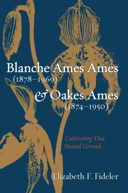 Blanche Ames Ames (1878-1969) and Oakes Ames (1874-1950), Paperback / softback Book