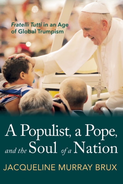 A Populist, a Pope, and the Soul of a Nation, Paperback / softback Book