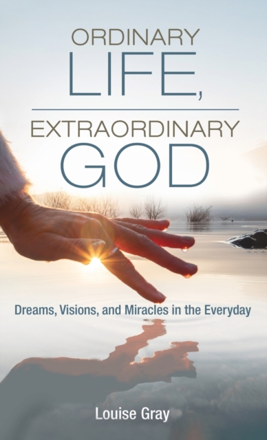 Ordinary Life, Extraordinary God, Hardback Book