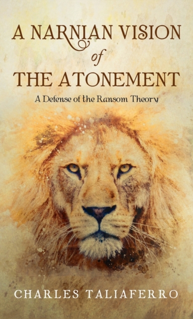 A Narnian Vision of the Atonement, Hardback Book